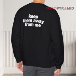 Kendrick Lamar Keep Them Away From Me Sweatshirt