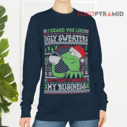 Kermit The Frog I Heard You Like Ugly Sweaters But That's None Of My Business Long sleeved