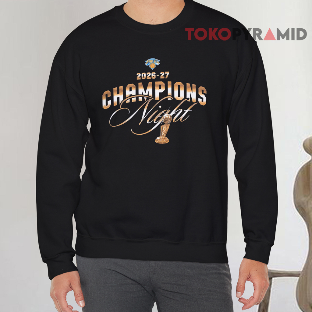 Knicks Champions Night 2026 27 Sweatshirt Knicks Champions Night 2026 27 Sweatshirt