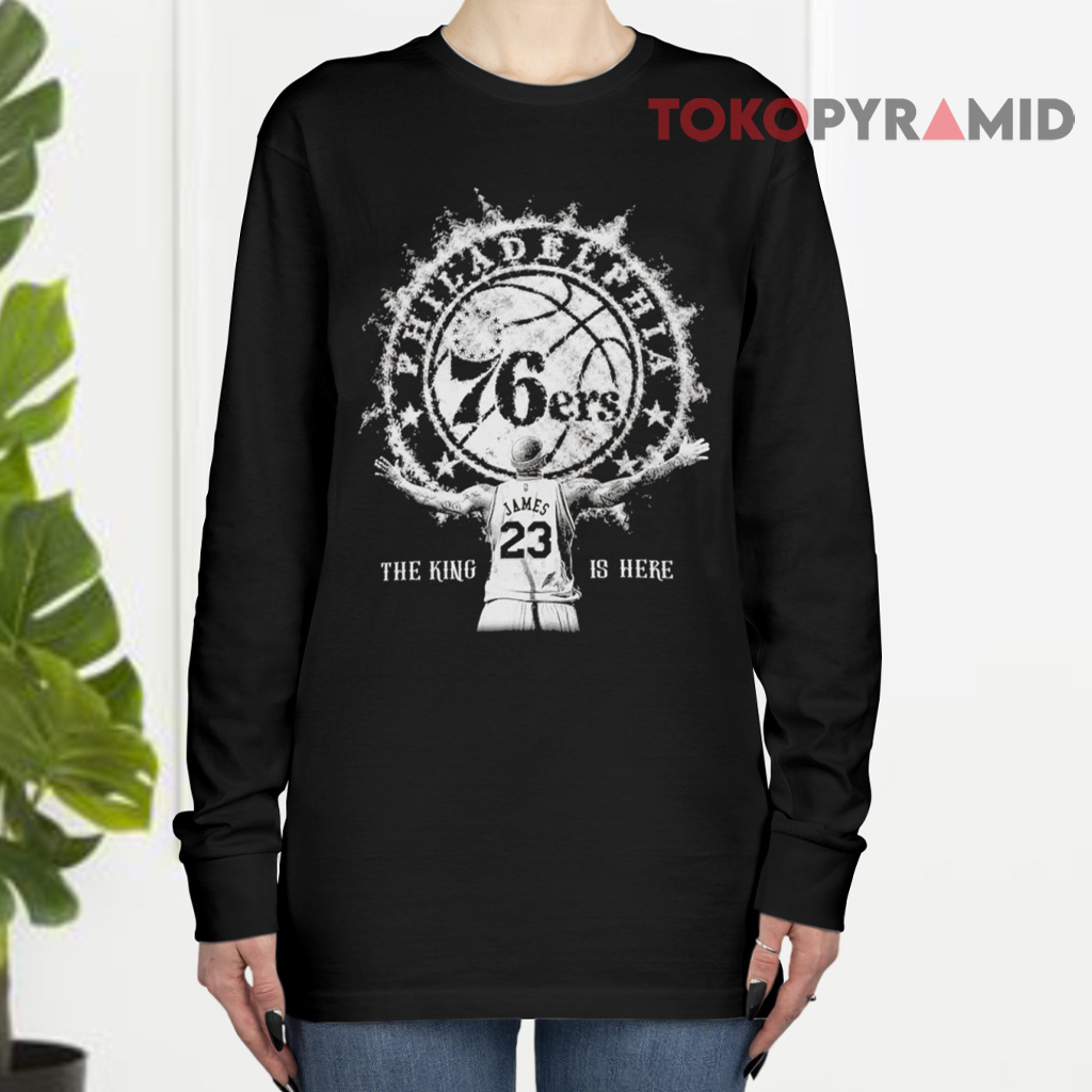 LeBron James 76ers The King Is Here Long sleeved LeBron James 76ers The King Is Here Long sleeved