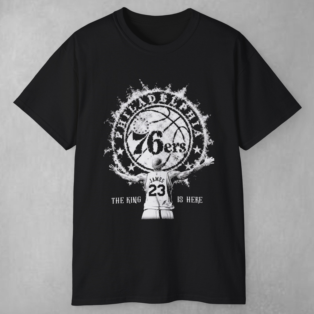 LeBron James 76ers The King Is Here T Shirt LeBron James 76ers The King Is Here T Shirt