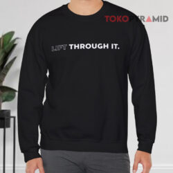 Lift Through It Sweatshirt Front