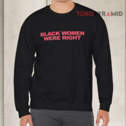 Lizzo Wearing Black Women Were Right Shirt 3 Lizzo Wearing Black Women Were Right Sweatshirt