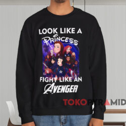 Look Like A Princess Fight Like An Avenger T-shirt 4 Look Like A Princess Fight Like An Avenger T shirt Black Sweatshirt