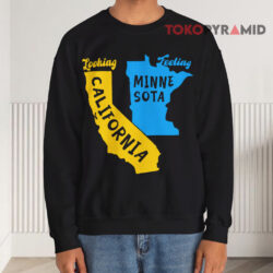 Looking California Feeling Minnesota Sweatshirt