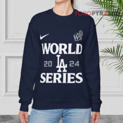 Los Angeles Dodgers Nike 2024 World Series Shirt 3 Los Angeles Dodgers Nike 2024 World Series Sweatshirt
