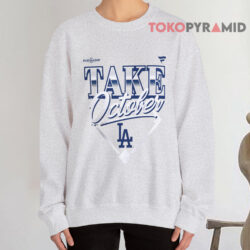 Los Angeles Dodgers Take October 2026 Shirt 3 Los Angeles Dodgers Take October 2026 Sweatshirt