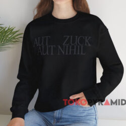 Mark Zuckerberg Aut Zuck Aut Nihil Shirt 3 Mark Zuckerberg Aut Zuck Aut Nihil Shirt Black Sweatshirt