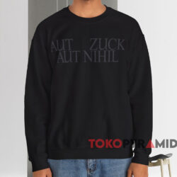 Mark Zuckerberg Aut Zuck Aut Nihil Shirt 4 Mark Zuckerberg Aut Zuck Aut Nihil Shirt Black Sweatshirt