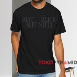 Mark Zuckerberg Aut Zuck Aut Nihil Shirt Black T shirt