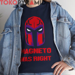 Marvel Magneto Was Right Shirt