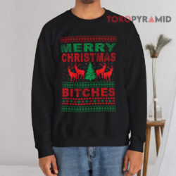Merry Christmas Bitches Ugly Christmas Sweatshirt 4 Merry Christmas Bitches Ugly Christmas Black Sweatshirt
