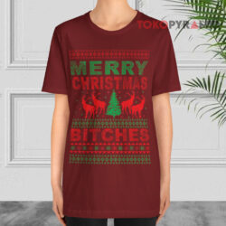 Merry Christmas Bitches Ugly Christmas T shirt