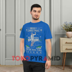 Merry Christmas Shitter Was Full Christmas Blue T shirt