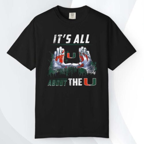 Miami Hurricanes All About The U T shirt Miami Hurricanes All About The U T shirt