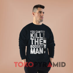 Michael Myers Halloween You Can't Kill The Boogey Man Shirt 3 Michael Myers Halloween You Can't Kill The Boogey Man Black Sweatshirt