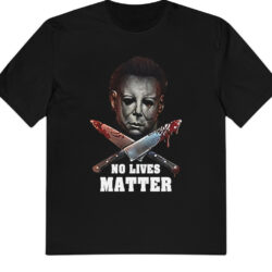 Michael Myers No Lives Matter T shirt