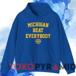 Michigan Beat Everybody National Champs Shirt 3 Michigan Beat Everybody National Champs Shirt Blue Hoodie