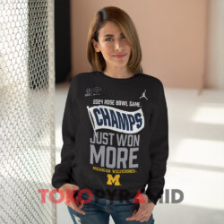 Michigan Rose Bowl Champs Just Won More Shirt 3 Michigan Rose Bowl Champs Just Won More Black Sweatshirt