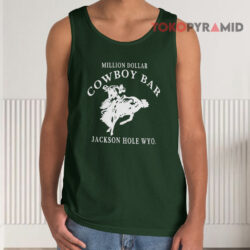 Million Dollar Cowboy Bar Shirt Jackson Hole Wyoming 2 Million Dollar Cowboy Bar Shirt Jackson Hole Wyoming Tank Top