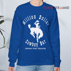 Million Dollar Cowboy Bar Vintage Shirt Jackson Hole Wyoming 3 Million Dollar Cowboy Bar Vintage Shirt Jackson Hole Wyoming Sweatshirt