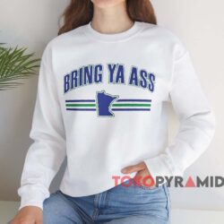 Minnesota Timberwolves Bring Ya Ass Shirt 4 Minnesota Timberwolves Bring Ya Ass Shirt White Sweatshirt