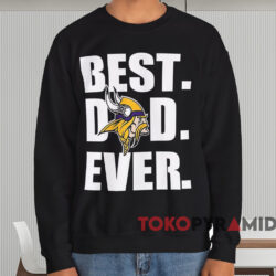 Minnesota Vikings Best Dad Ever Shirt 4 Minnesota Vikings Best Dad Ever Shirt Black Sweatshirt