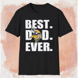 Minnesota Vikings Best Dad Ever Shirt Black T shirt