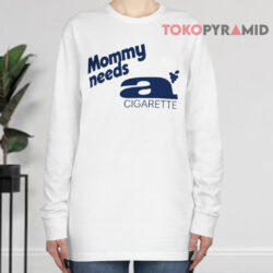 Mommy Needs A Cigarette Long sleeved