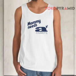 Mommy Needs A Cigarette Tank Top
