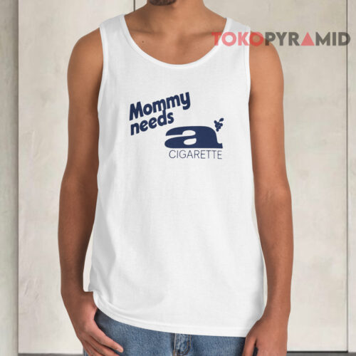 Mommy Needs A Cigarette Tank Top