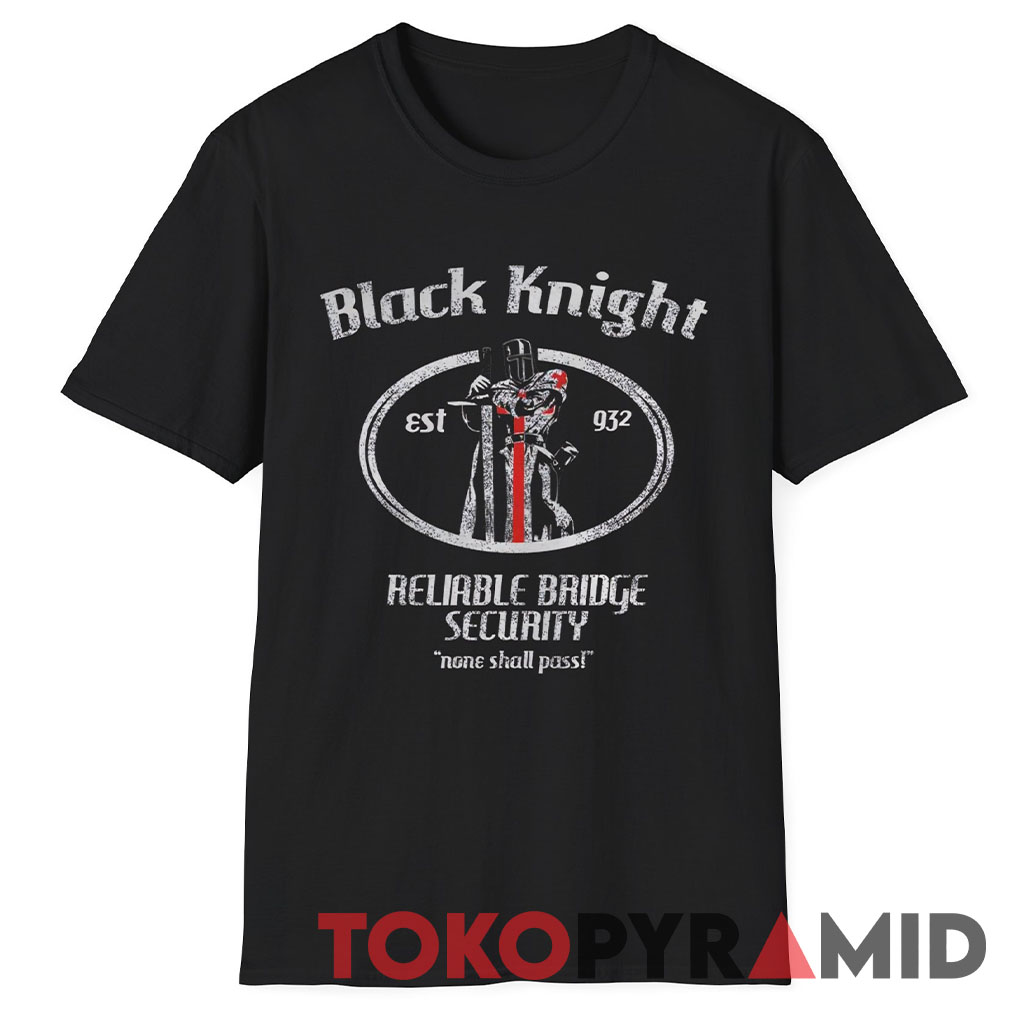 Monty Python Black Knight Reliable Bridge Security Shirt Monty Python Black Knight Reliable Bridge Security Shirt