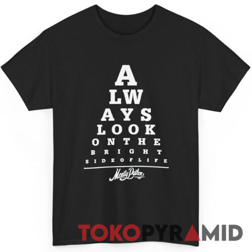 Monty Python Always Look on The Bright Side of Life Eye Test Shirt Monty Python Always Look on The Bright Side of Life Eye Test Shirt