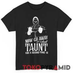 Monty Python French Taunter Now Go Away Shirt