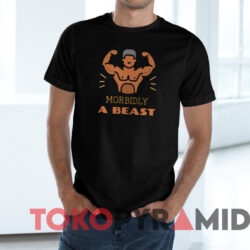 Morbidly A Beast Shirt Black T shirt