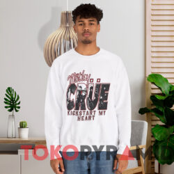 Motley Crue Kickstart My Heart T-shirt 2 Motley Crue Kickstart My Heart T shirt White Sweatshirt