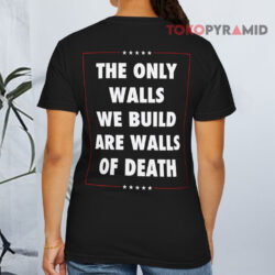 Municipal Waste Trump Shirt The Only Walls We Build Are Walls Of Death 2 Municipal Waste Trump Shirt The Only Walls We Build Are Walls Of Death T shirt Back