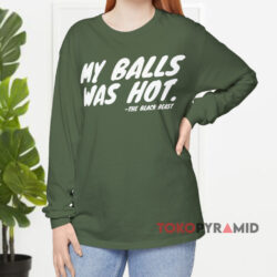 My Balls Was Hot T-shirt 2 My Balls Was Hot Hemp Long sleeved