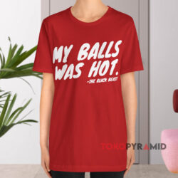 My Balls Was Hot Red T shirt