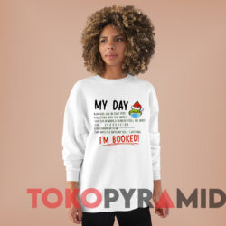 My Day I'm Booked Funny Christmas Sweatshirt White Sweatshirt