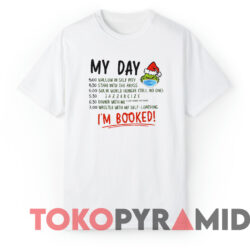 My Day I'm Booked Funny Christmas Sweatshirt 3 My Day I'm Booked Funny Christmas Sweatshirt White T shirt