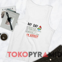 My Day I'm Booked Funny Christmas Sweatshirt 4 My Day I'm Booked Funny Christmas Sweatshirt White TankTop