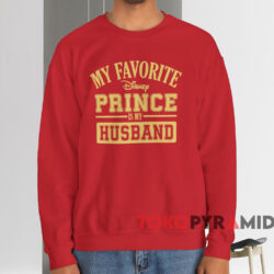 My Favorite Disney Prince Is My Husband T shirt Red Sweatshirt