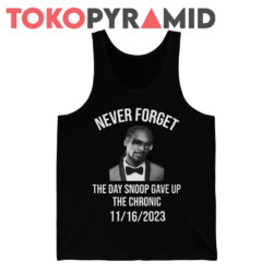 Never Forget the Day Snoop Gave Up The Chronic Shirt 2 Never Forget The Day Snoop Gave Up The Chronic Giving Up Smoke Tank Top