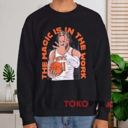 New York Knicks Jalen Brunson The Magic Is In The Work T-shirt 4 New York Knicks Jalen Brunson The Magic Is In The Work T shirt Black Sweatshirt