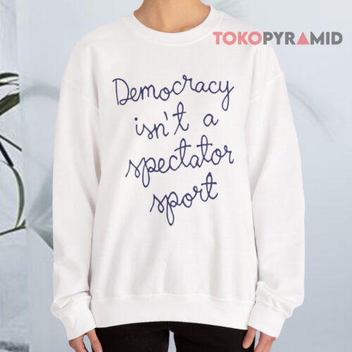 Nicolle Wallace Democracy Is Not A Spectator Sport White Sweatshirt Nicolle Wallace Democracy Is Not A Spectator Sport White Sweatshirt