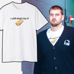 Nikola Jokic I Still Won't Try It Taco Bell T shirt