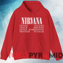 Nirvana 1992 Fudge Packin Crack Smokin Satan Motherfucker T-Shirt 3 Nirvana 1992 Fudge Packin Crack Smokin Patch Satan Worshippin Motherfucker T shirt Red Hoodie