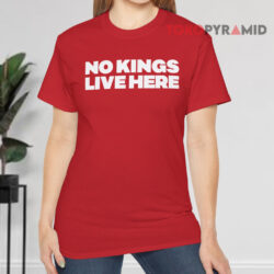 No Kings Live Here Shirt 4 No Kings Live Here Red T shirt