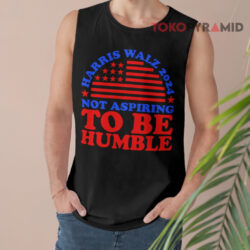 Not Aspiring To Be Humble Harris Walz 2024 Shirt 2 Not Aspiring To Be Humble Harris Walz 2024 Tank Top